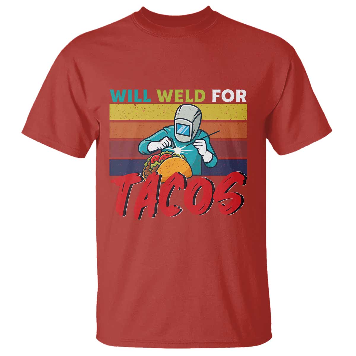 Funny Welding T Shirt Will Weld For Tacos - Wonder Print Shop