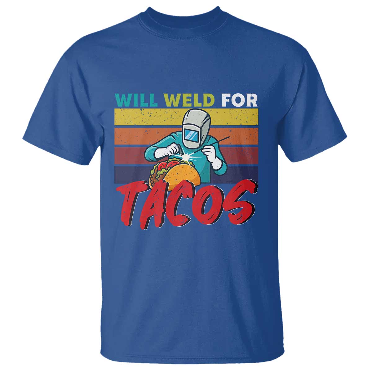 Funny Welding T Shirt Will Weld For Tacos - Wonder Print Shop
