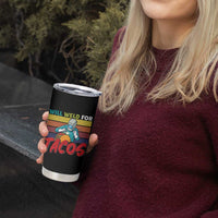 Funny Welding Tumbler Cup Will Weld For Tacos - Wonder Print Shop