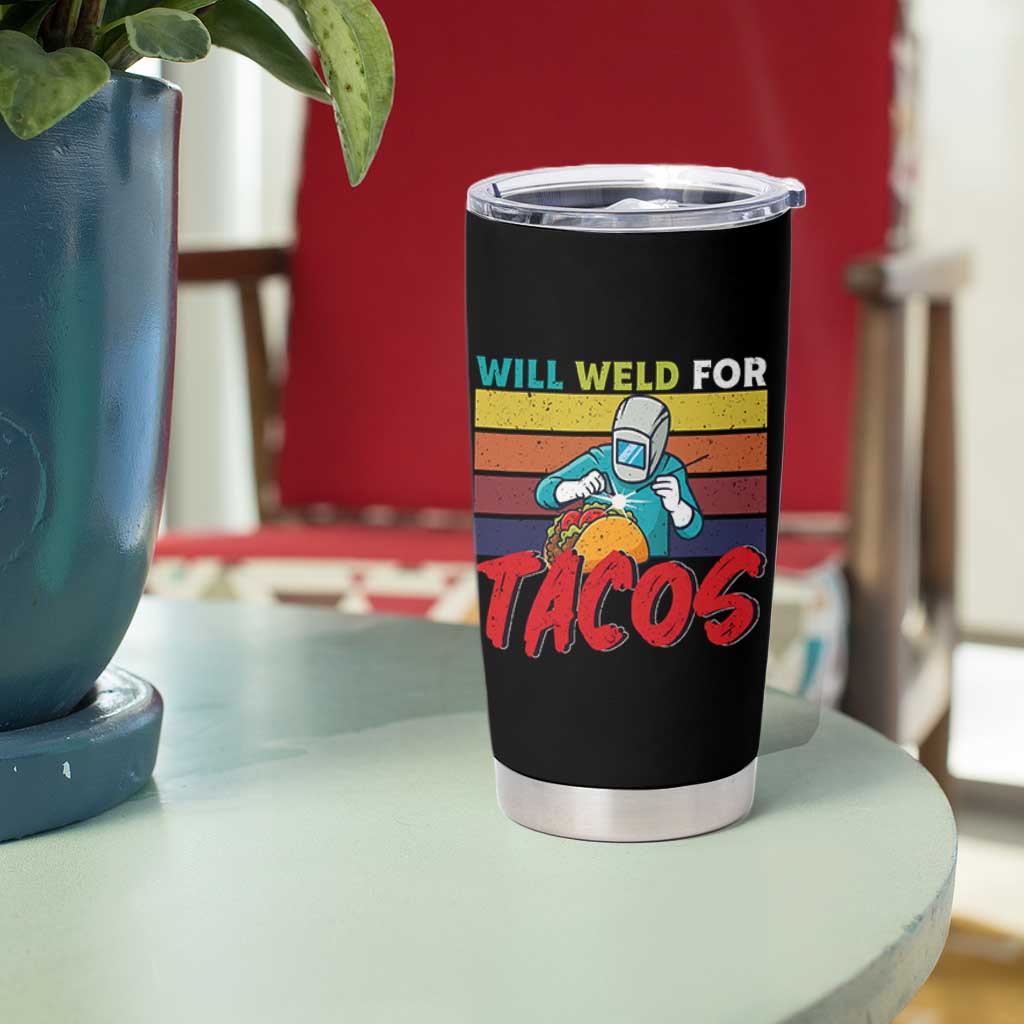 Funny Welding Tumbler Cup Will Weld For Tacos - Wonder Print Shop