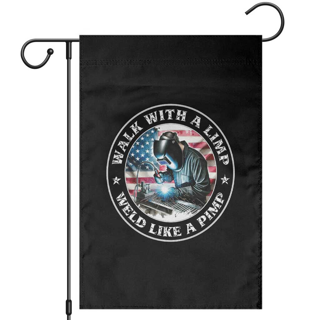 Walk With A Limp Weld Like A Pimp Garden Flag Funny Welding Welder Patriotic American Flag - Wonder Print Shop
