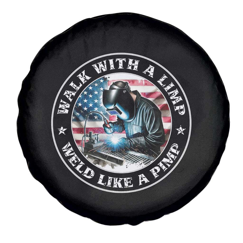 Walk With A Limp Weld Like A Pimp Spare Tire Cover Funny Welding Welder Patriotic American Flag - Wonder Print Shop