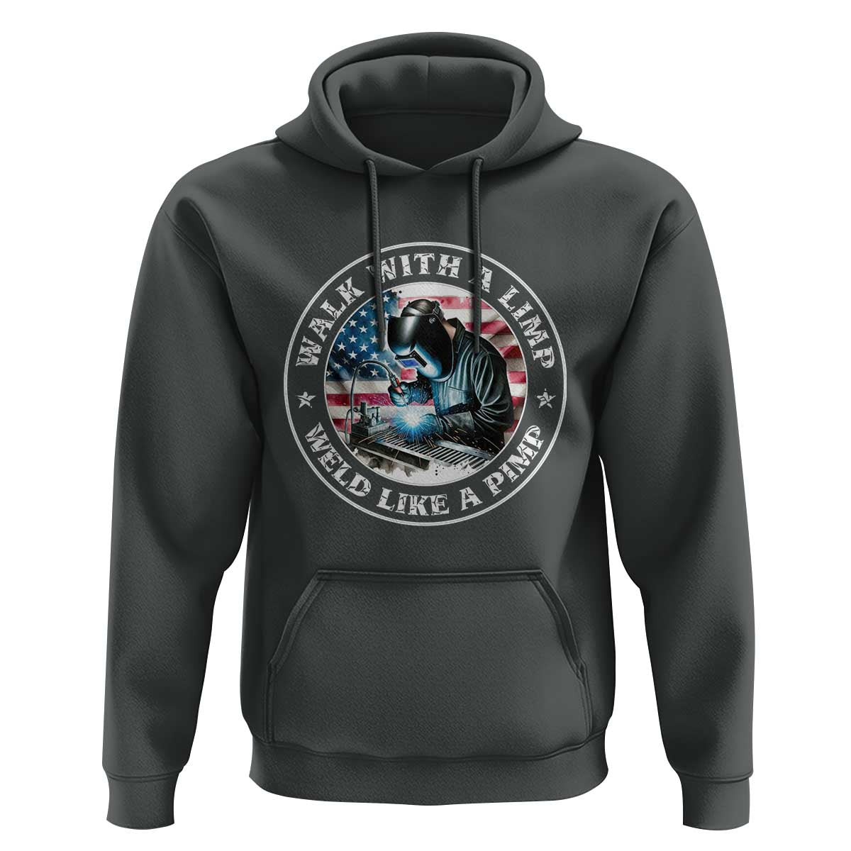 Walk With A Limp Weld Like A Pimp Hoodie Funny Welding Welder Patriotic American Flag - Wonder Print Shop