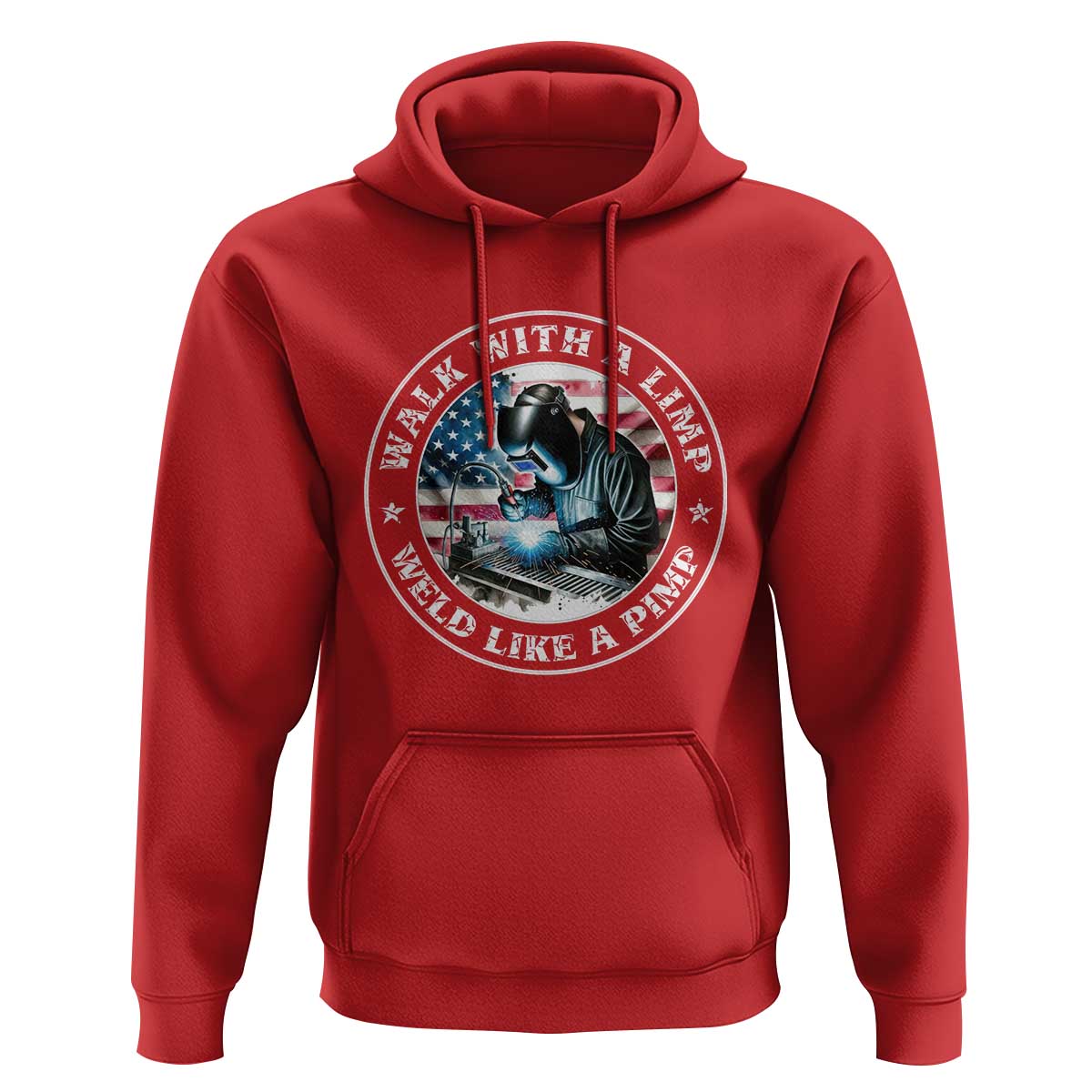 Walk With A Limp Weld Like A Pimp Hoodie Funny Welding Welder Patriotic American Flag - Wonder Print Shop