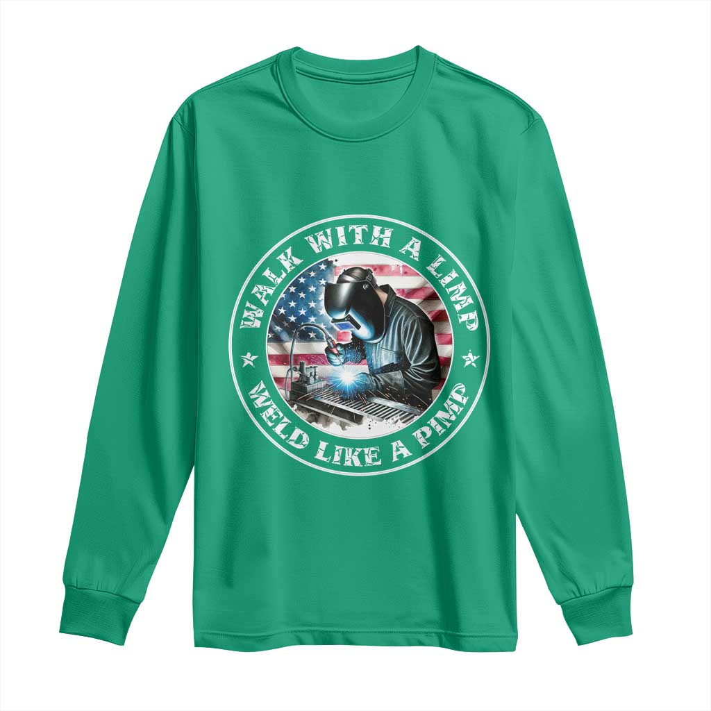 Walk With A Limp Weld Like A Pimp Long Sleeve Shirt Funny Welding Welder Patriotic American Flag - Wonder Print Shop