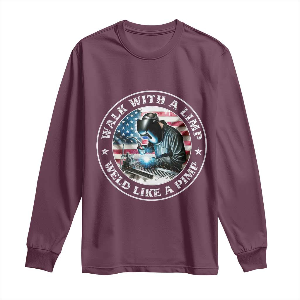 Walk With A Limp Weld Like A Pimp Long Sleeve Shirt Funny Welding Welder Patriotic American Flag - Wonder Print Shop