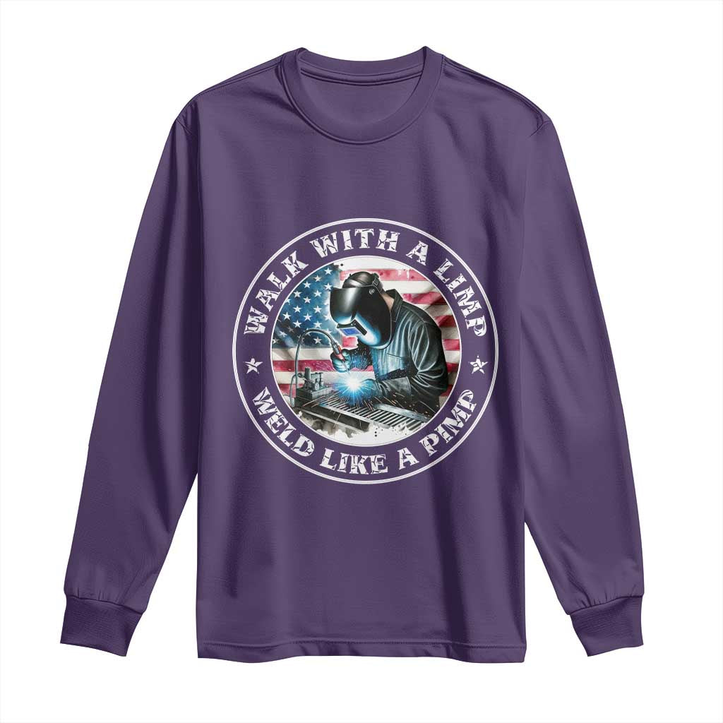 Walk With A Limp Weld Like A Pimp Long Sleeve Shirt Funny Welding Welder Patriotic American Flag - Wonder Print Shop