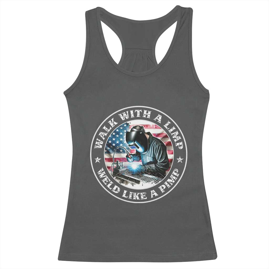 Walk With A Limp Weld Like A Pimp Racerback Tank Top Funny Welding Welder Patriotic American Flag - Wonder Print Shop