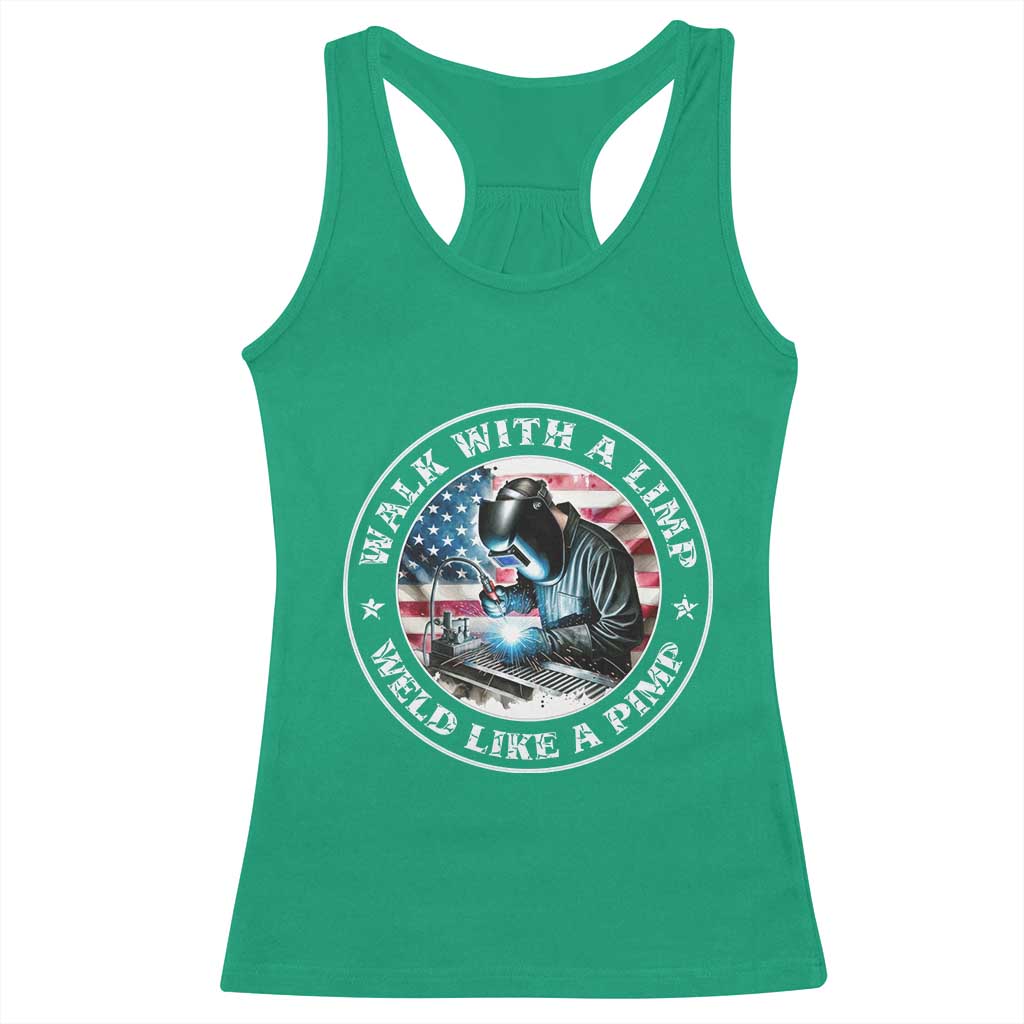 Walk With A Limp Weld Like A Pimp Racerback Tank Top Funny Welding Welder Patriotic American Flag - Wonder Print Shop