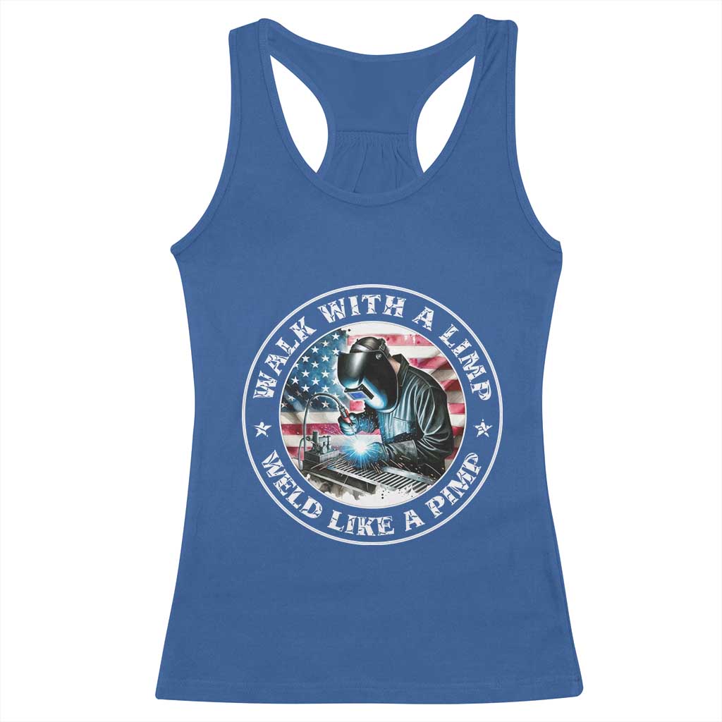 Walk With A Limp Weld Like A Pimp Racerback Tank Top Funny Welding Welder Patriotic American Flag - Wonder Print Shop