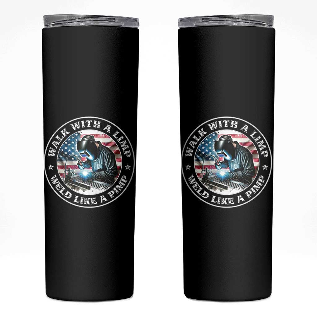 Walk With A Limp Weld Like A Pimp Skinny Tumbler Funny Welding Welder Patriotic American Flag - Wonder Print Shop