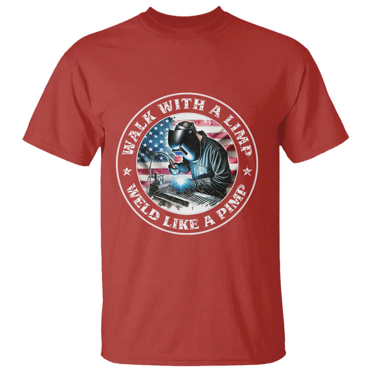 Walk With A Limp Weld Like A Pimp T Shirt Funny Welding Welder Patriotic American Flag - Wonder Print Shop