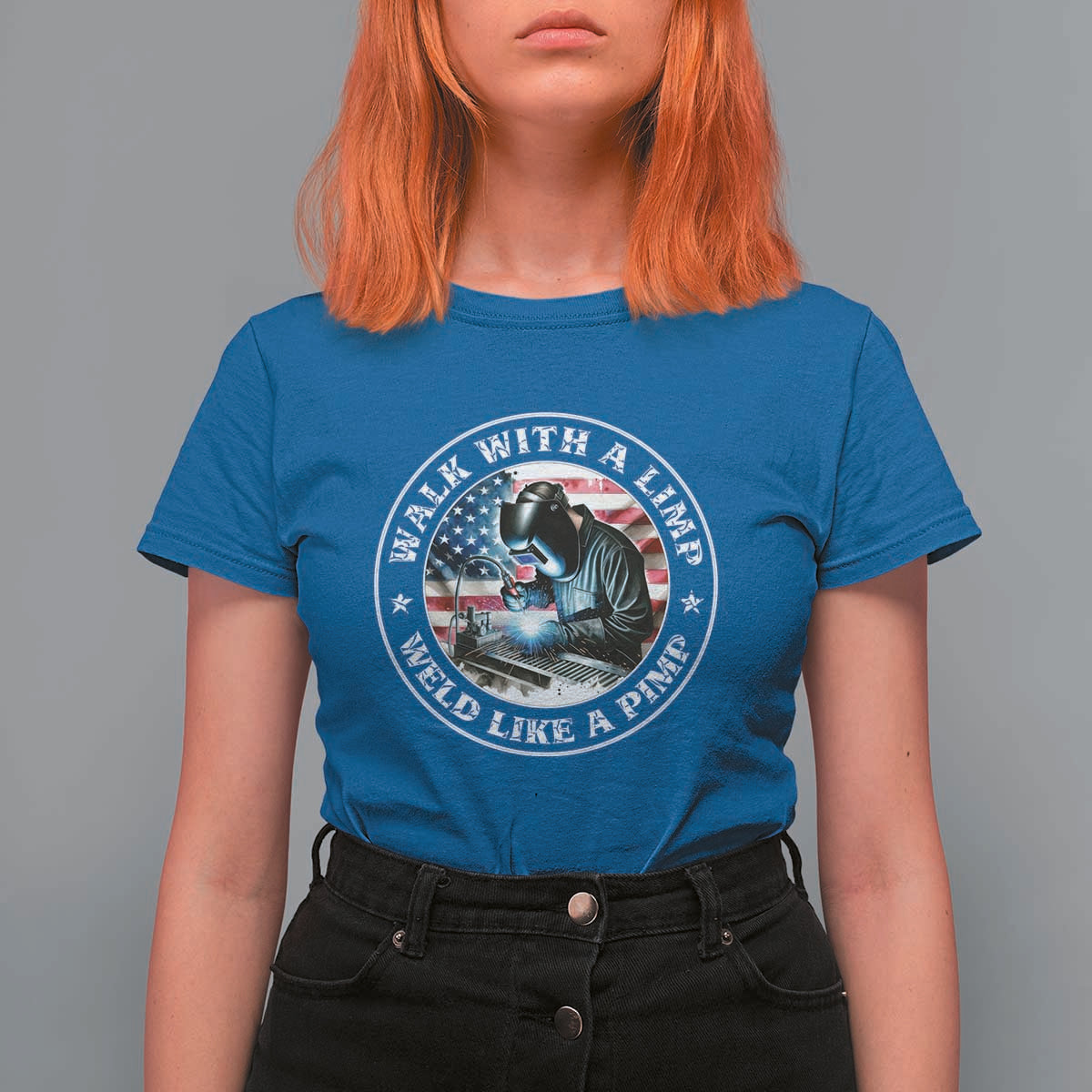 Walk With A Limp Weld Like A Pimp T Shirt For Women Funny Welding Welder Patriotic American Flag - Wonder Print Shop