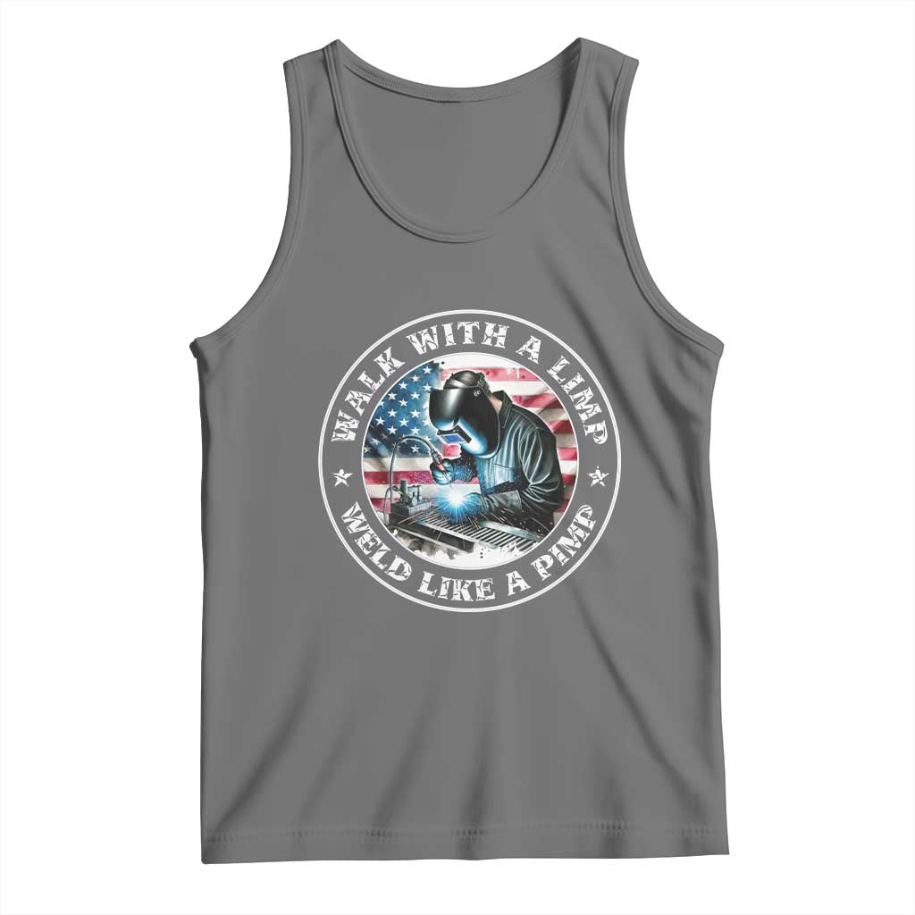 Walk With A Limp Weld Like A Pimp Tank Top Funny Welding Welder Patriotic American Flag - Wonder Print Shop
