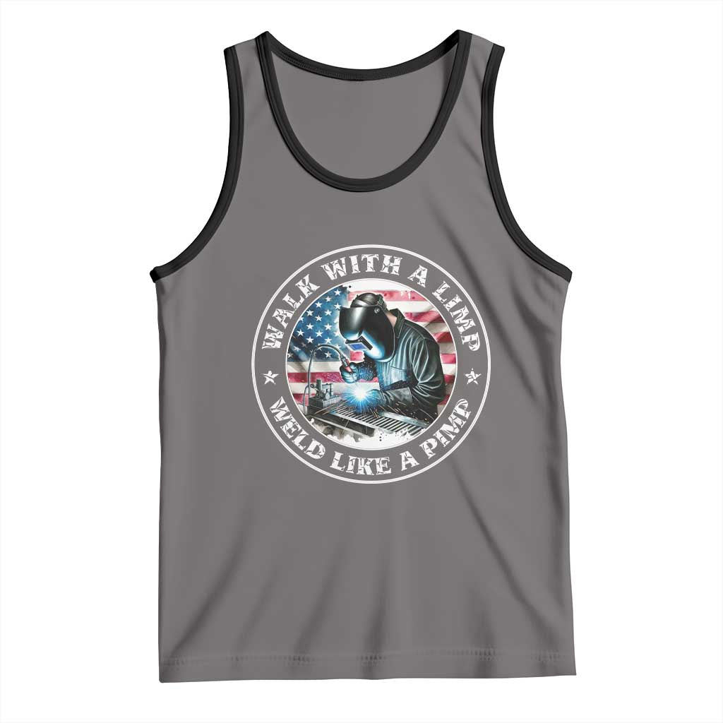 Walk With A Limp Weld Like A Pimp Tank Top Funny Welding Welder Patriotic American Flag - Wonder Print Shop
