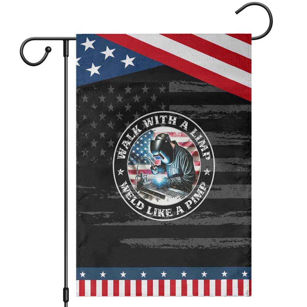 Walk With A Limp Weld Like A Pimp Garden Flag Funny Welding Welder Patriotic American Flag