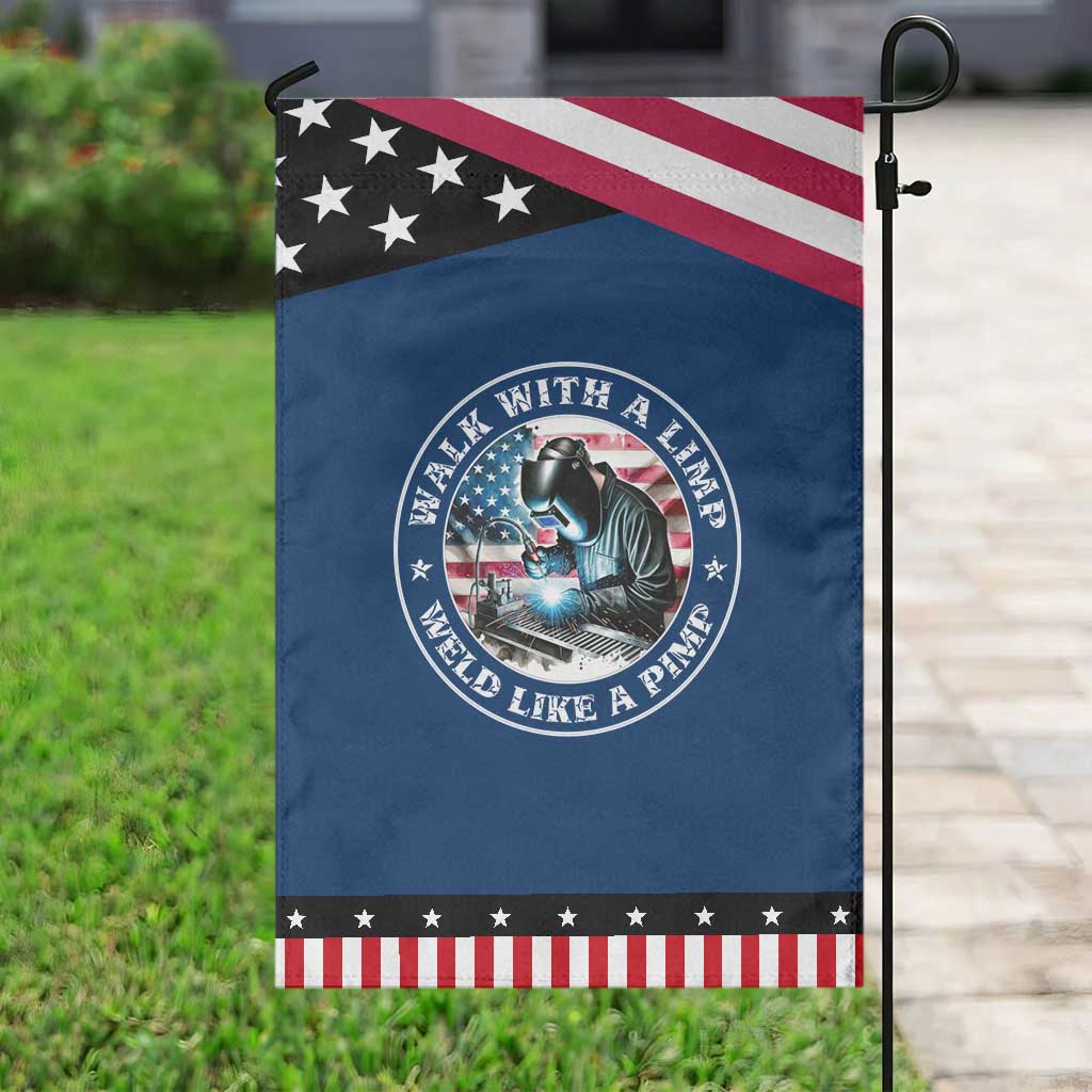 Walk With A Limp Weld Like A Pimp Garden Flag Funny Welding Welder Patriotic American Flag