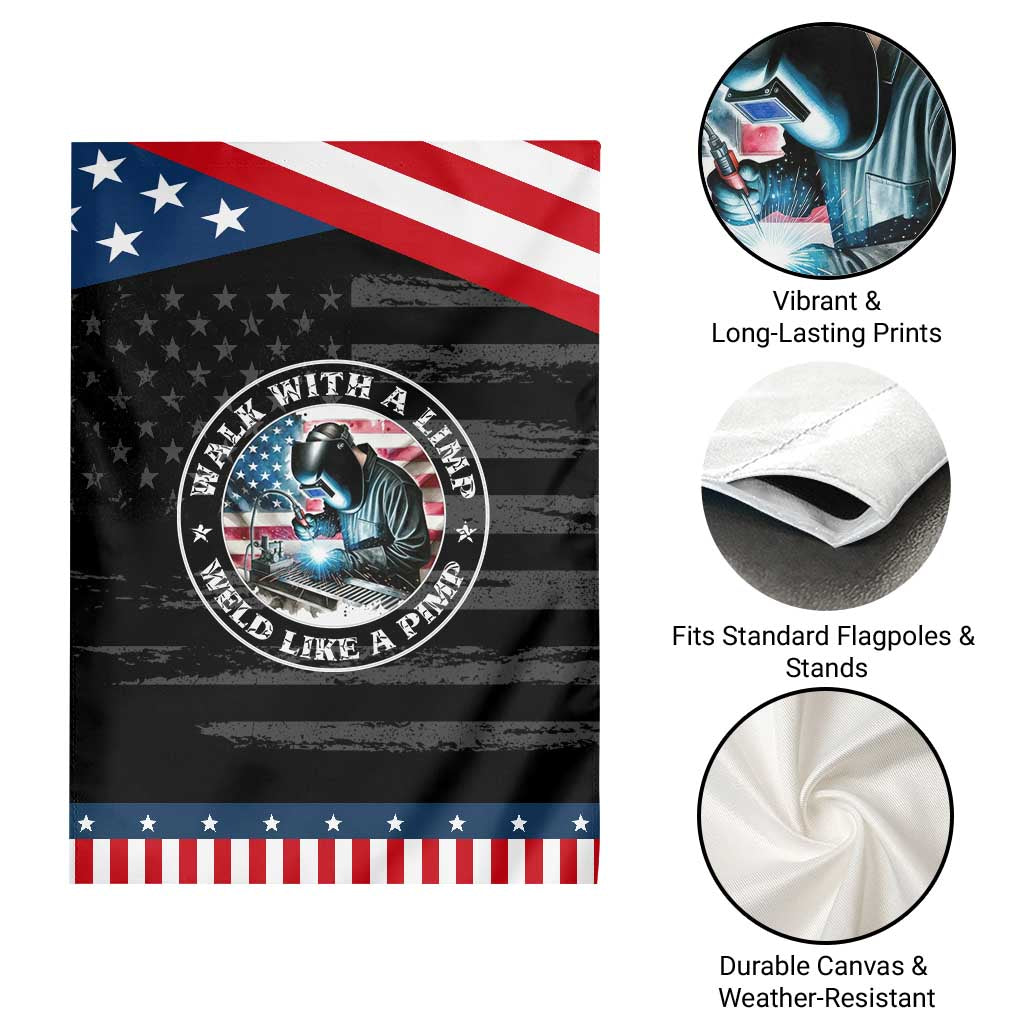 Walk With A Limp Weld Like A Pimp Garden Flag Funny Welding Welder Patriotic American Flag
