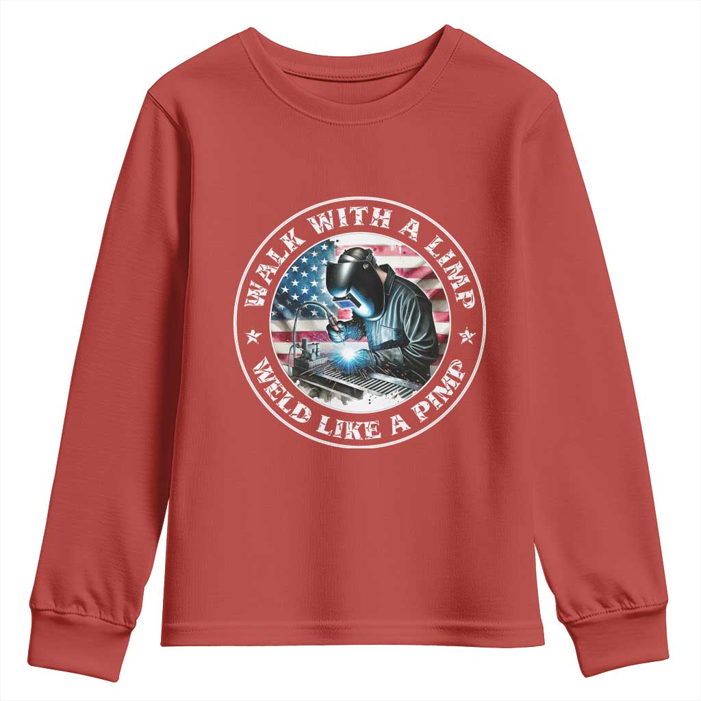 Walk With A Limp Weld Like A Pimp Youth Sweatshirt Funny Welding Welder Patriotic American Flag - Wonder Print Shop