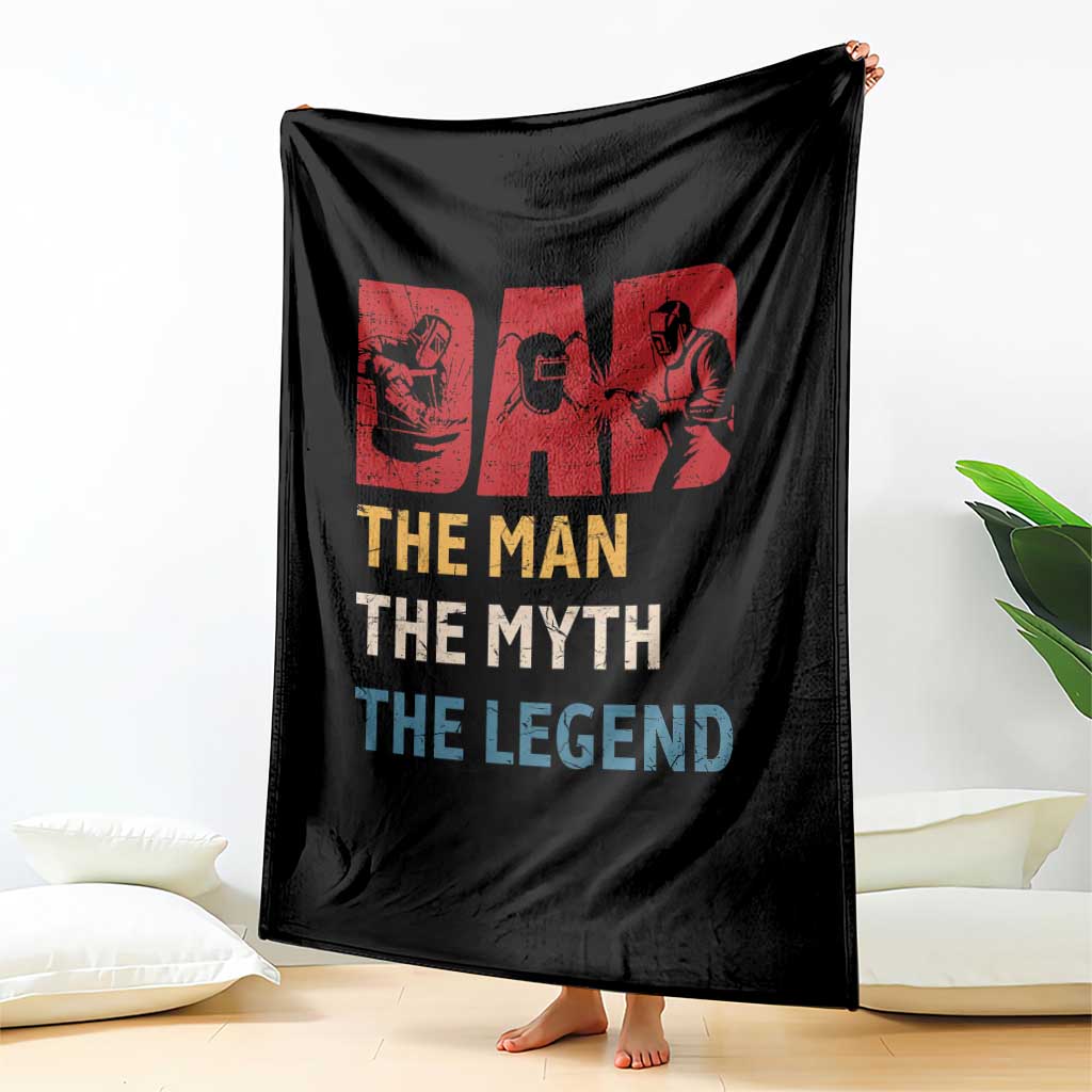 Dad The Man The Myth The Legend Throw Blanket Funny Welder Welding - Wonder Print Shop