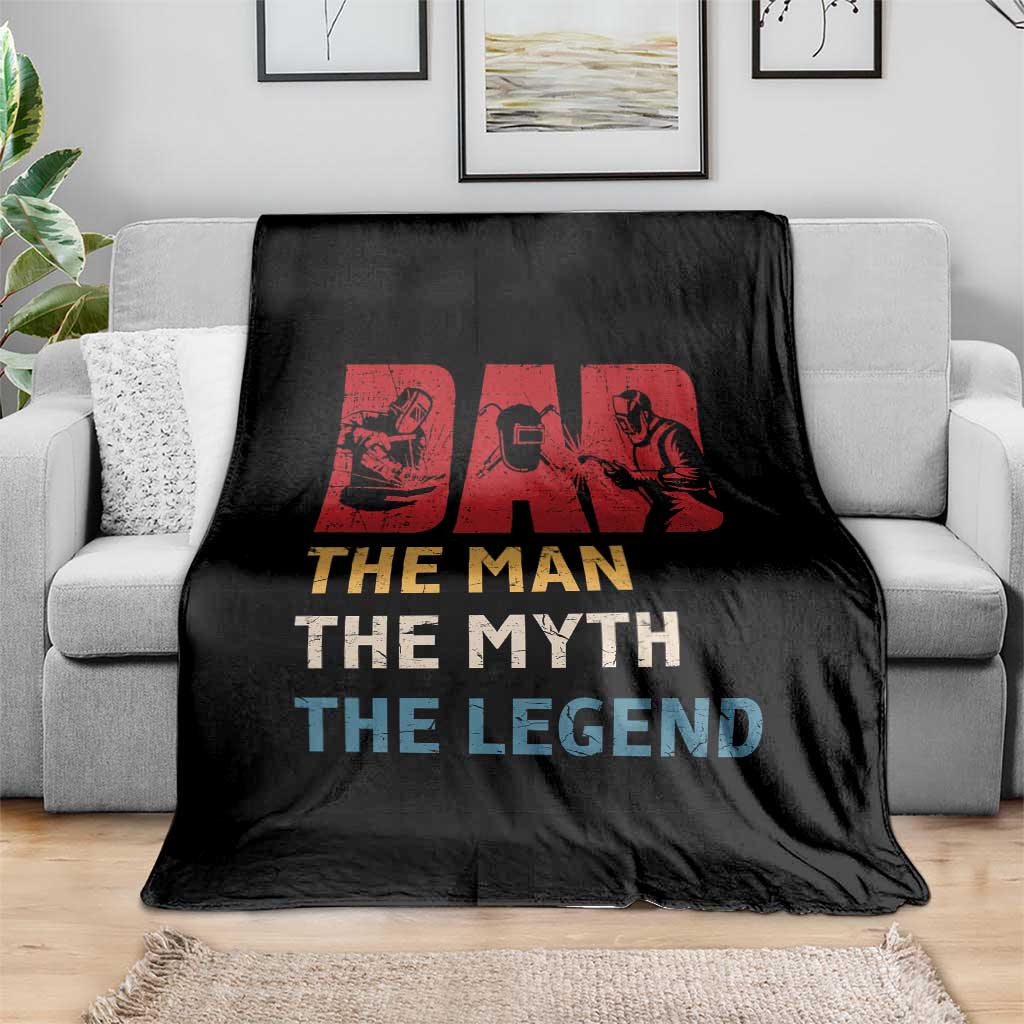 Dad The Man The Myth The Legend Throw Blanket Funny Welder Welding - Wonder Print Shop