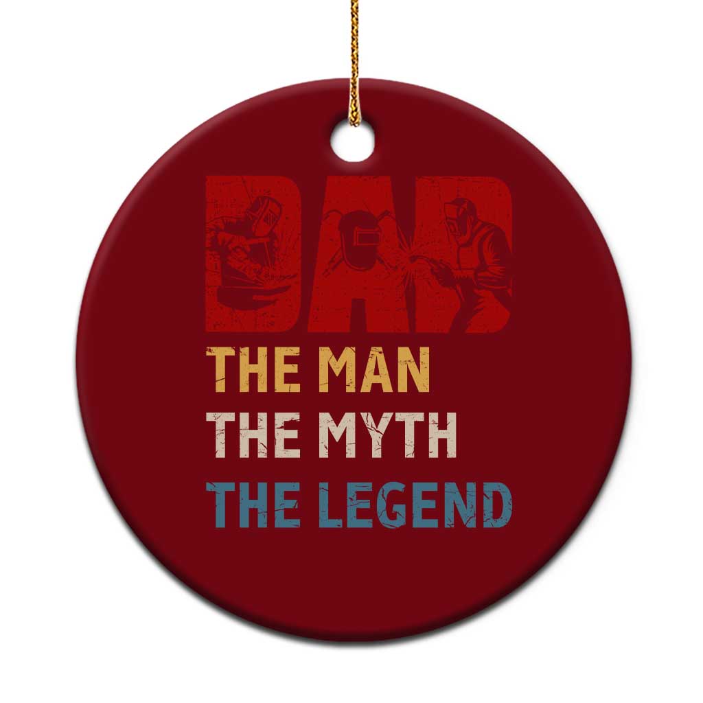Dad The Man The Myth The Legend Ceramic Ornament Funny Welder Welding - Wonder Print Shop