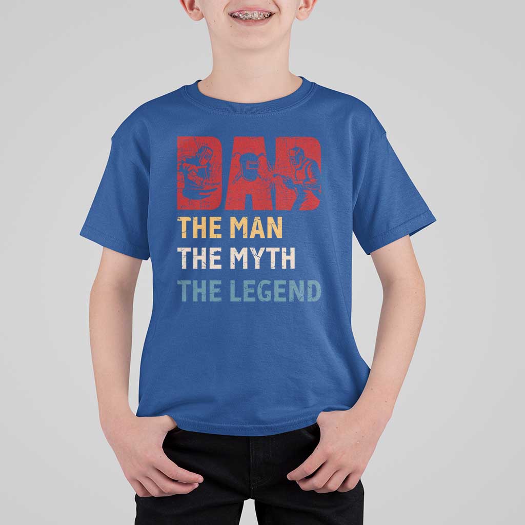 Dad The Man The Myth The Legend T Shirt For Kid Funny Welder Welding - Wonder Print Shop