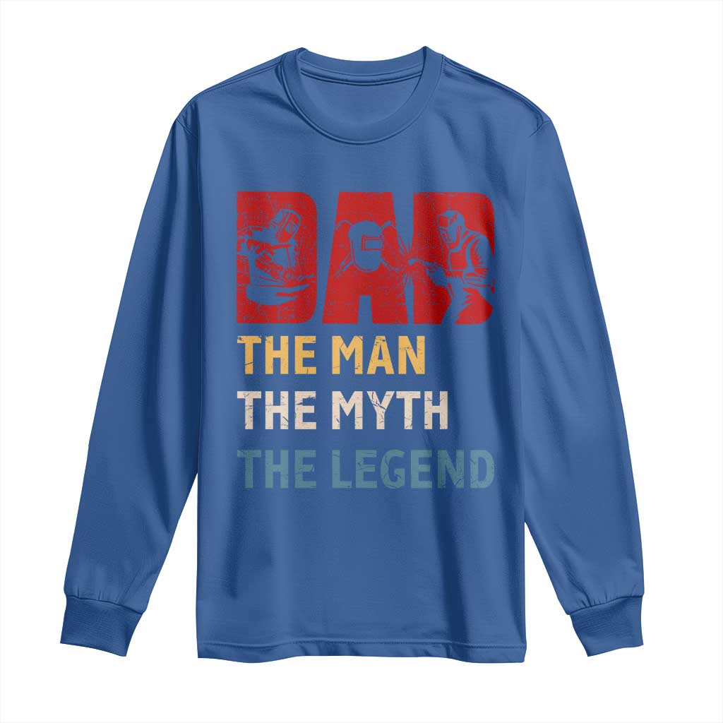 Dad The Man The Myth The Legend Long Sleeve Shirt Funny Welder Welding - Wonder Print Shop