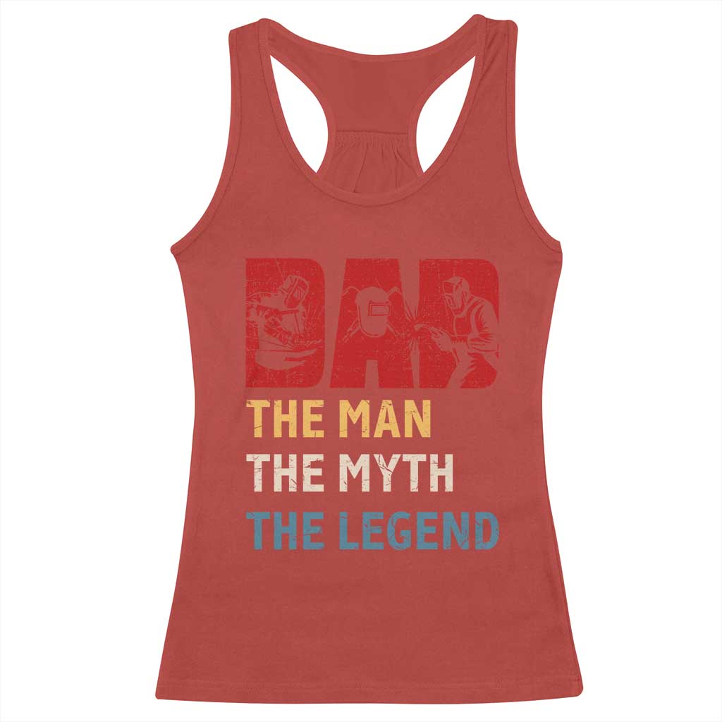 Dad The Man The Myth The Legend Racerback Tank Top Funny Welder Welding - Wonder Print Shop
