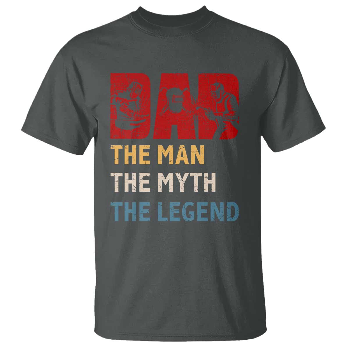 Dad The Man The Myth The Legend T Shirt Funny Welder Welding - Wonder Print Shop