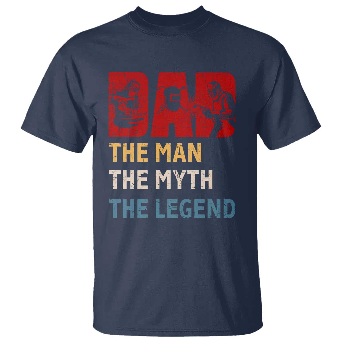 Dad The Man The Myth The Legend T Shirt Funny Welder Welding - Wonder Print Shop