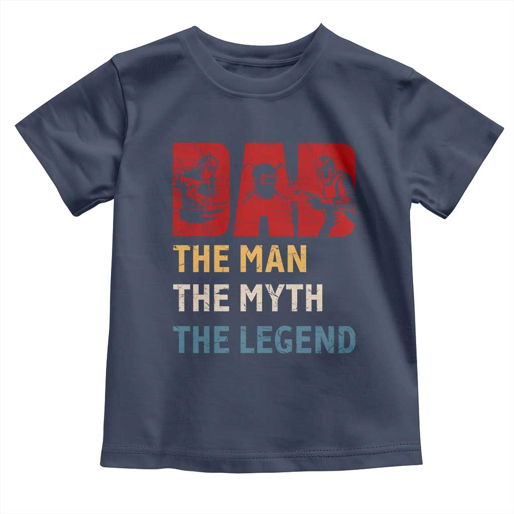 Dad The Man The Myth The Legend Toddler T Shirt Funny Welder Welding - Wonder Print Shop
