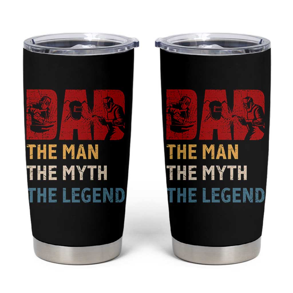Dad The Man The Myth The Legend Tumbler Cup Funny Welder Welding - Wonder Print Shop