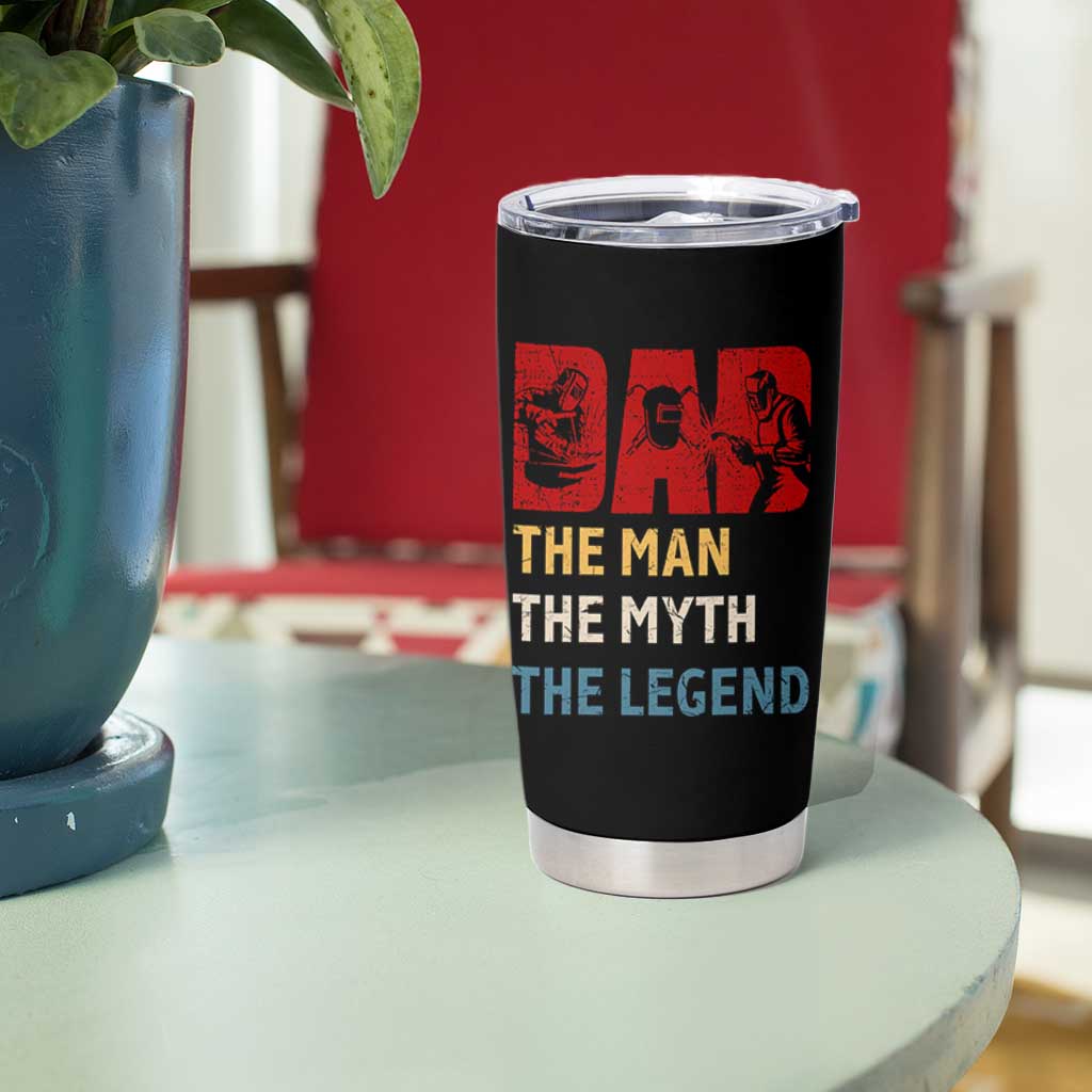Dad The Man The Myth The Legend Tumbler Cup Funny Welder Welding - Wonder Print Shop