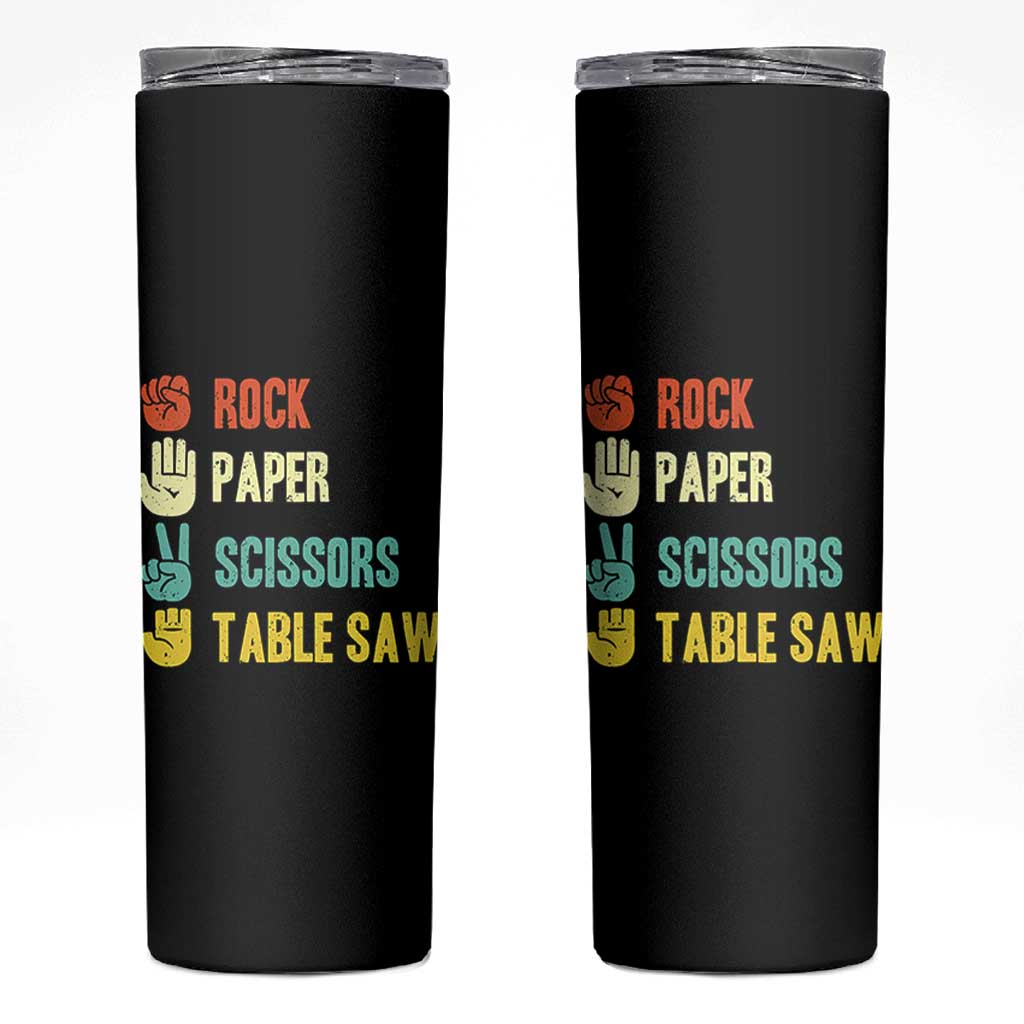 Funny Woodworker Skinny Tumbler Rock Paper Scissors Table Saw - Wonder Print Shop