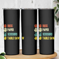 Funny Woodworker Skinny Tumbler Rock Paper Scissors Table Saw - Wonder Print Shop