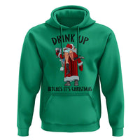 Funny Christmas Wine Hoodie Drink Up Bitches It Is Christmas - Wonder Print Shop
