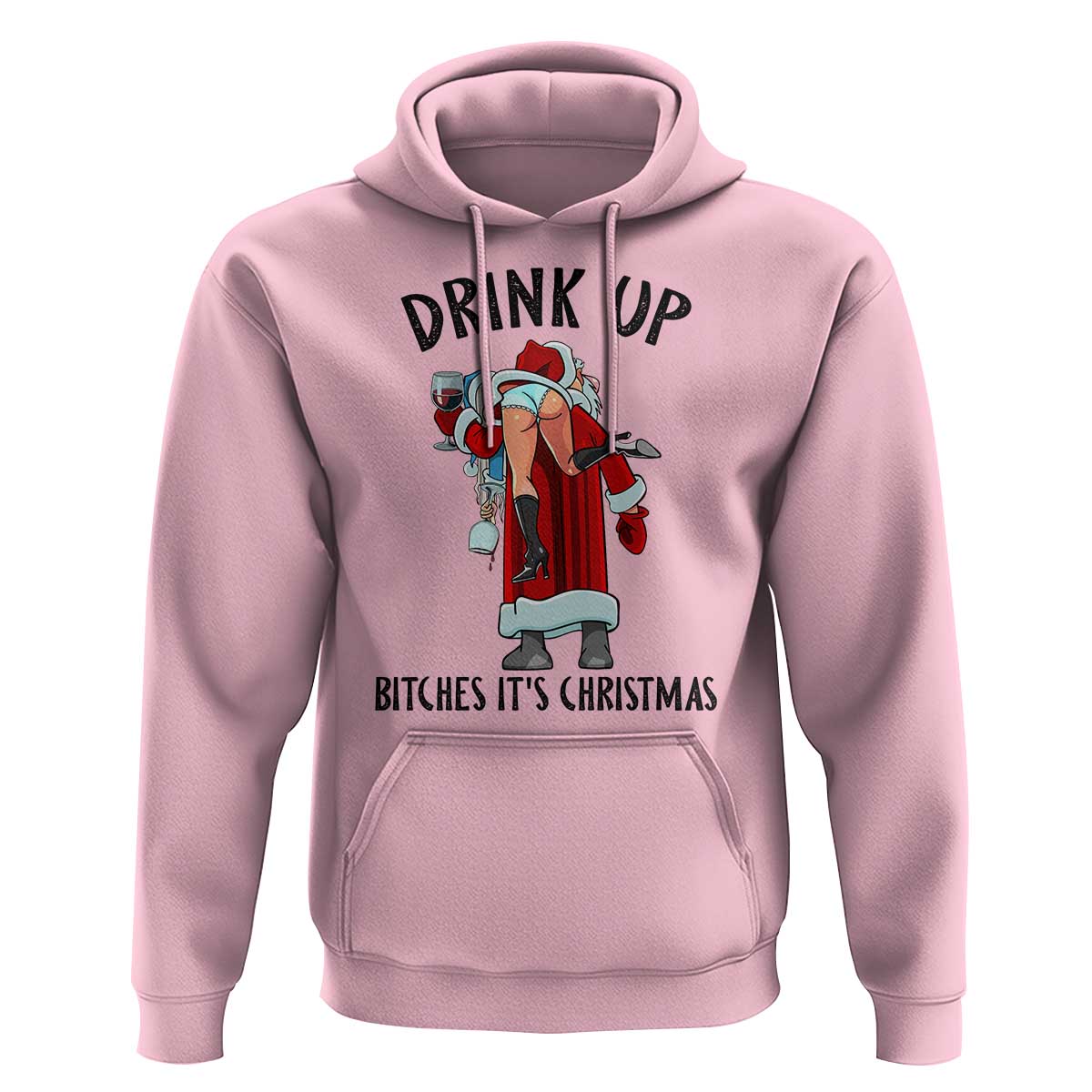 Funny Christmas Wine Hoodie Drink Up Bitches It Is Christmas - Wonder Print Shop