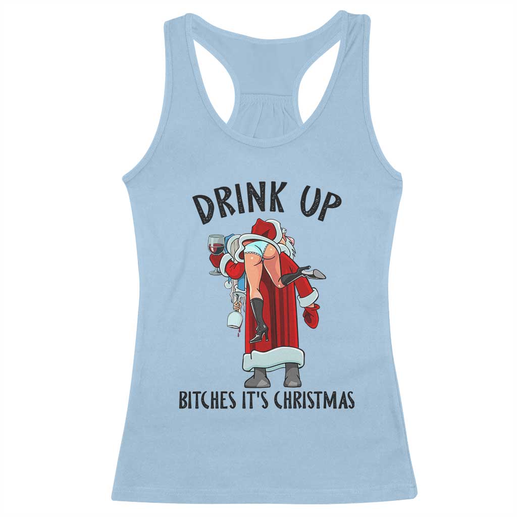 Funny Christmas Wine Racerback Tank Top Drink Up Bitches It Is Christmas - Wonder Print Shop