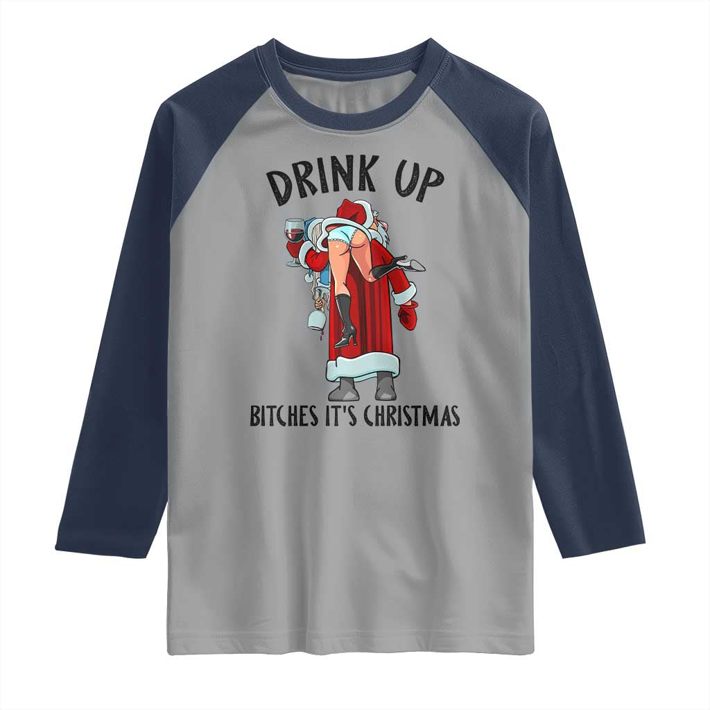 Funny Christmas Wine Raglan Shirt Drink Up Bitches It Is Christmas - Wonder Print Shop