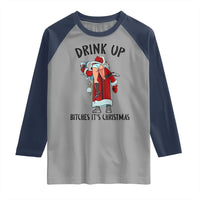 Funny Christmas Wine Raglan Shirt Drink Up Bitches It Is Christmas - Wonder Print Shop