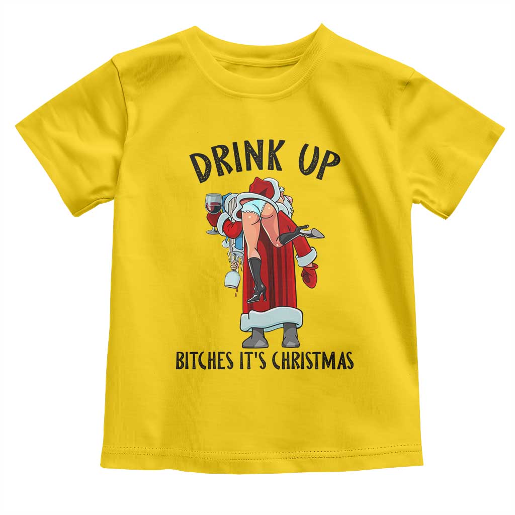 Funny Christmas Wine Toddler T Shirt Drink Up Bitches It Is Christmas - Wonder Print Shop