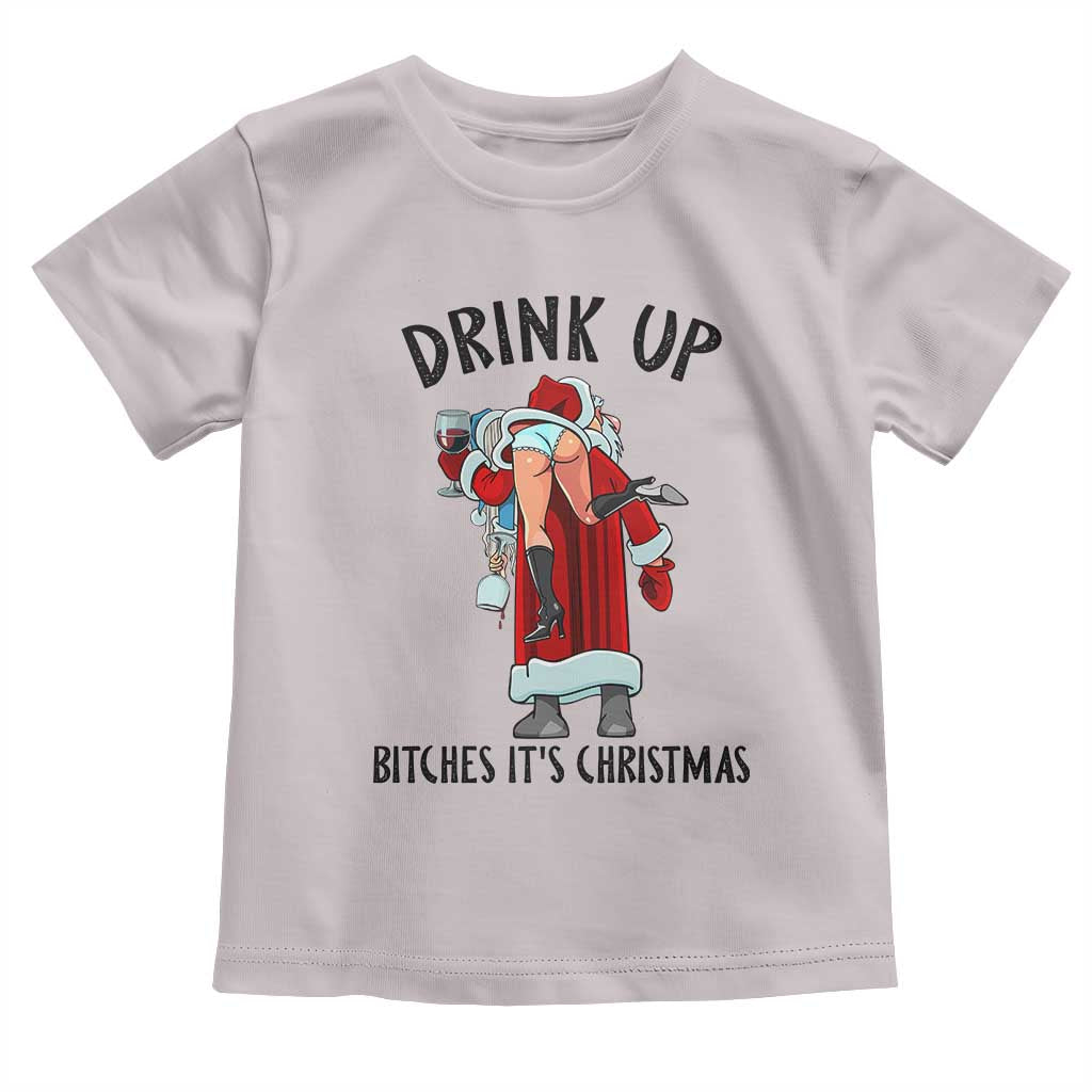 Funny Christmas Wine Toddler T Shirt Drink Up Bitches It Is Christmas - Wonder Print Shop