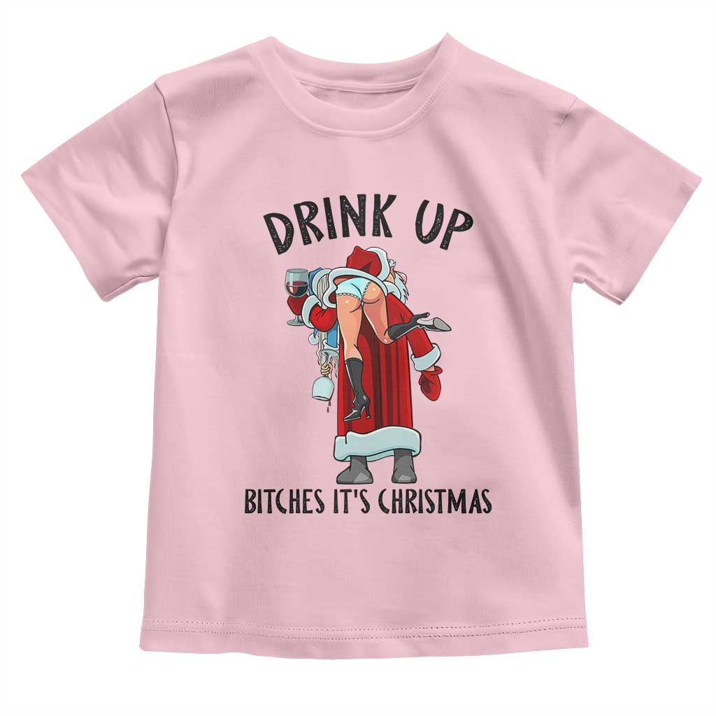 Funny Christmas Wine Toddler T Shirt Drink Up Bitches It Is Christmas - Wonder Print Shop