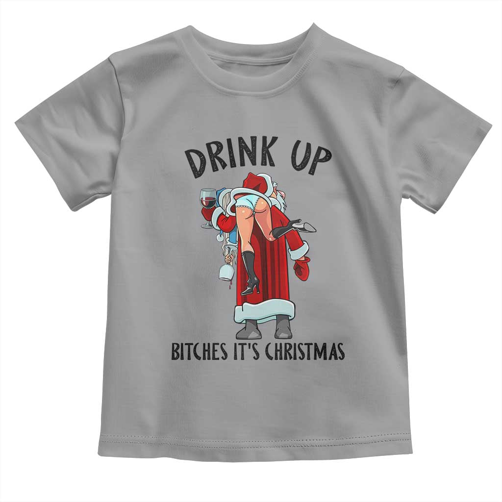 Funny Christmas Wine Toddler T Shirt Drink Up Bitches It Is Christmas - Wonder Print Shop