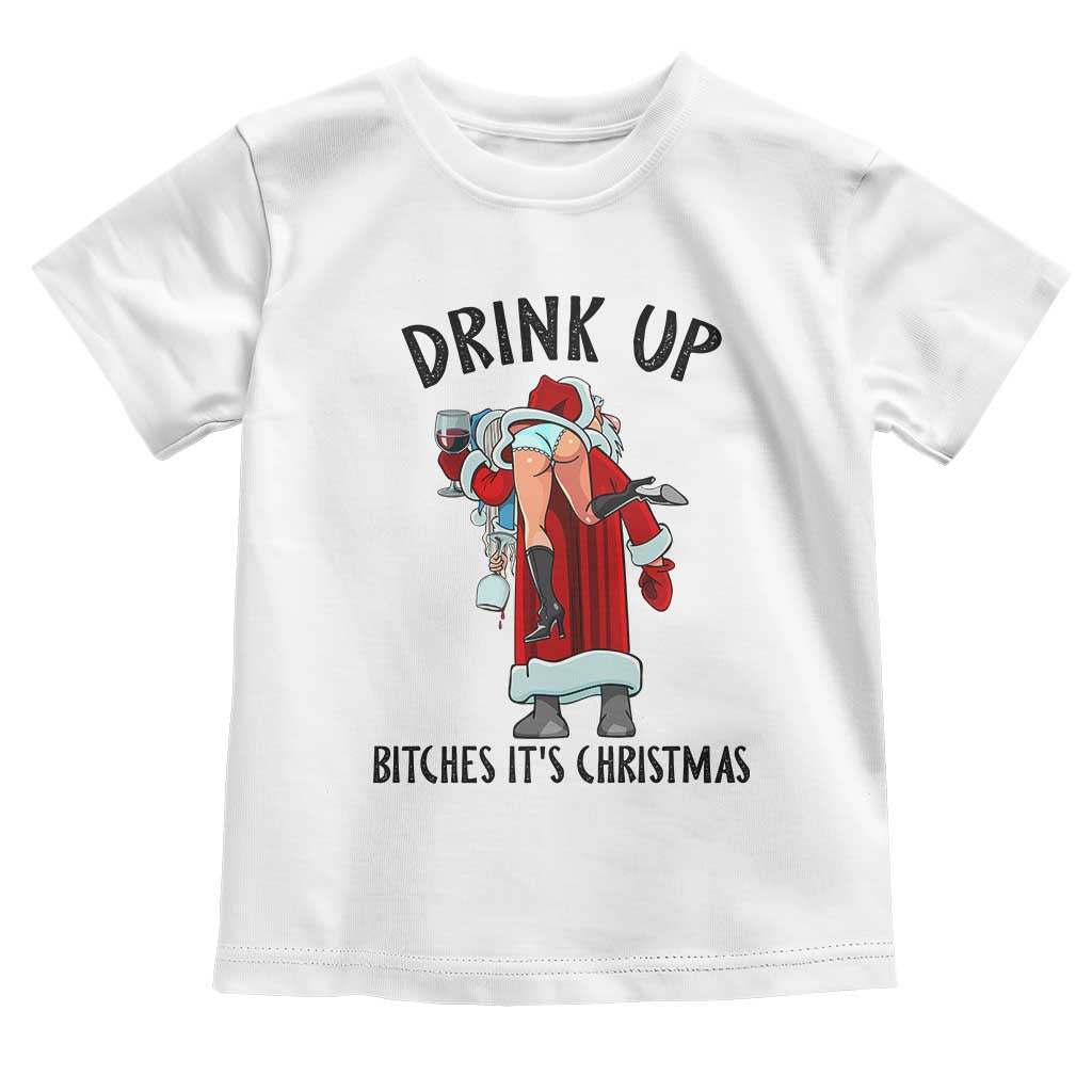 Funny Christmas Wine Toddler T Shirt Drink Up Bitches It Is Christmas - Wonder Print Shop