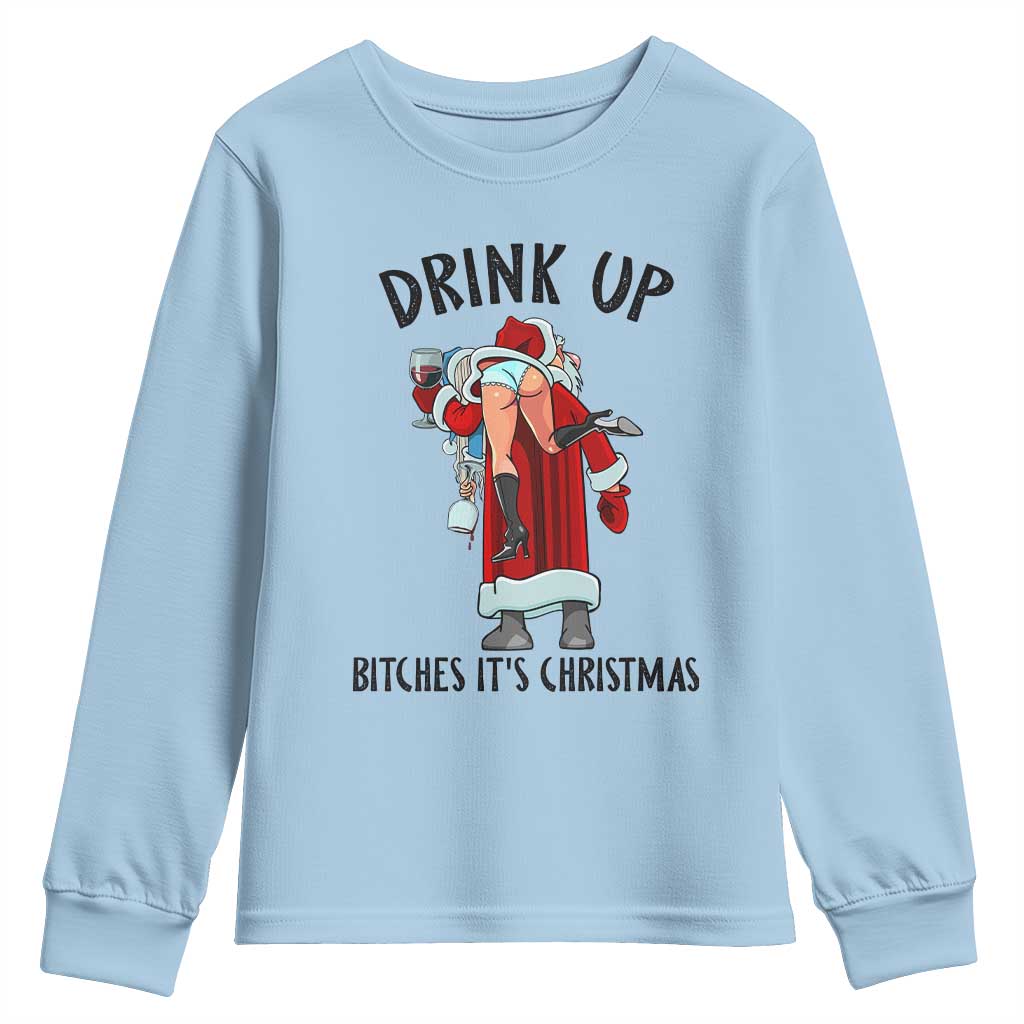 Funny Christmas Wine Youth Sweatshirt Drink Up Bitches It Is Christmas - Wonder Print Shop