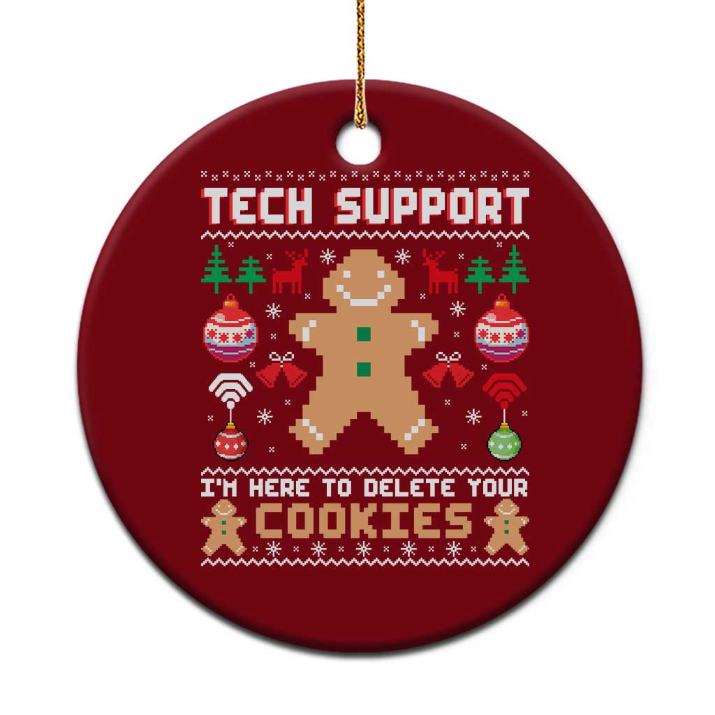 Tech Support Christmas Ceramic Ornament I Am Here To Delete Your Cookies - Wonder Print Shop