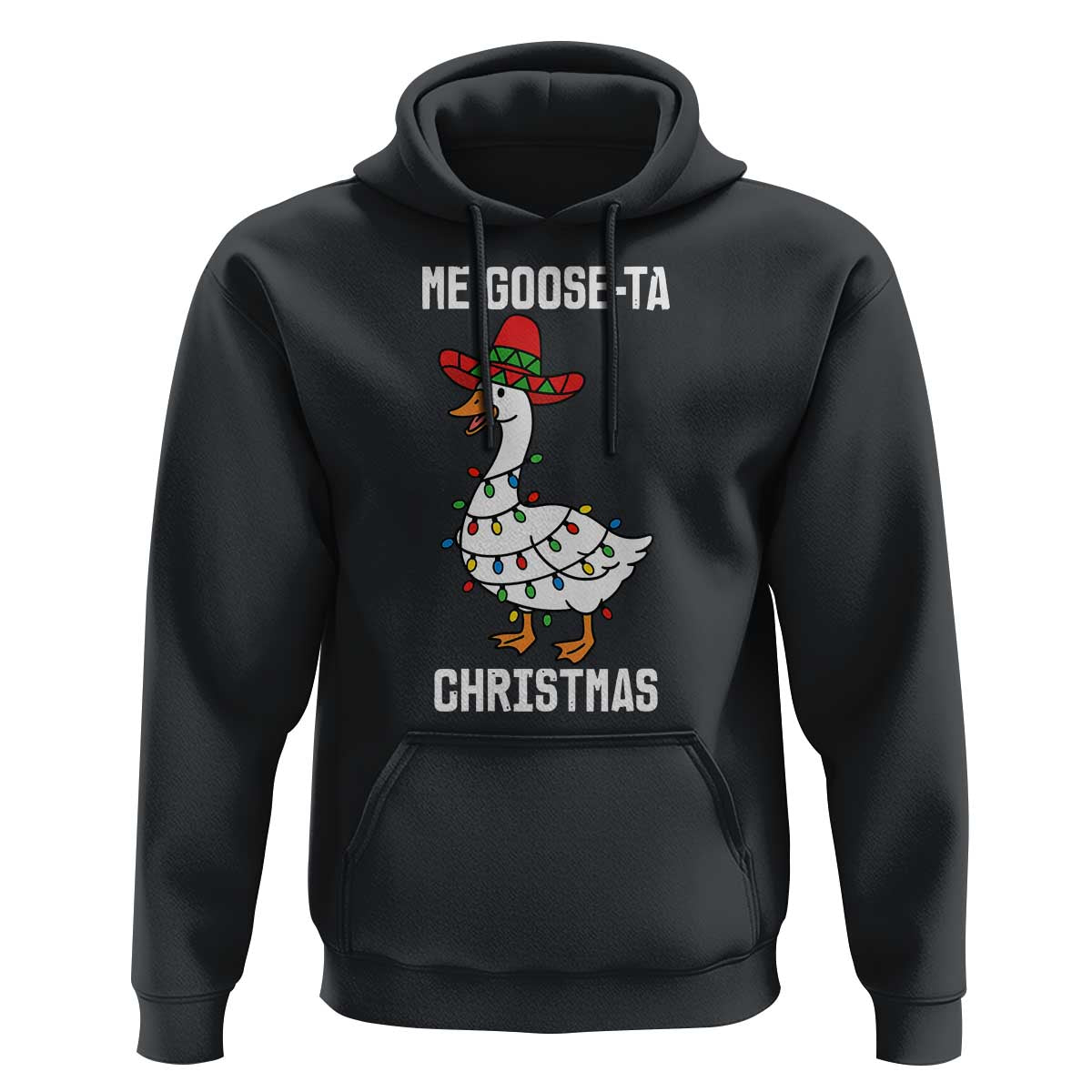 Me Goose Ta Hoodie Funny Mexican Christmas - Wonder Print Shop