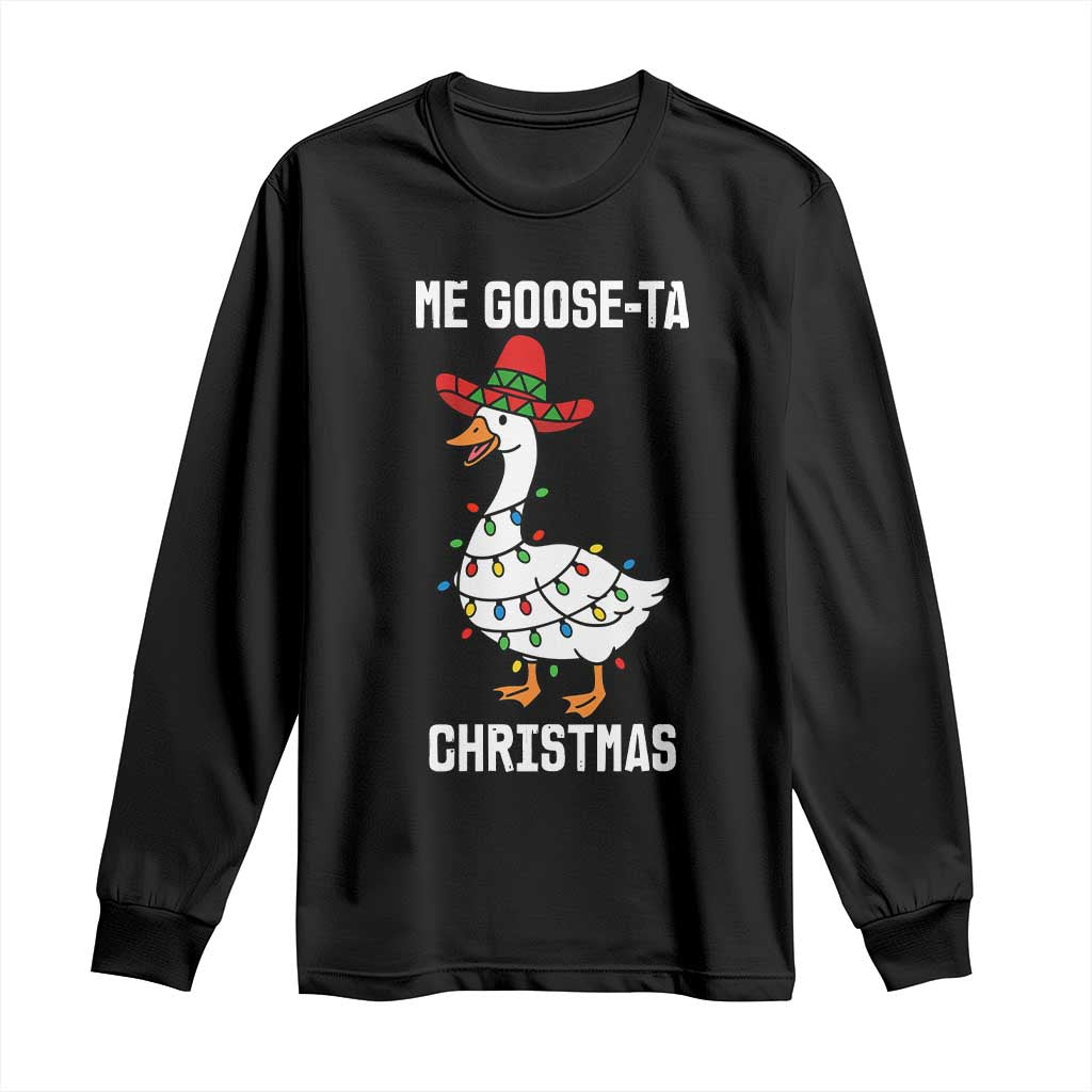Me Goose Ta Long Sleeve Shirt Funny Mexican Christmas - Wonder Print Shop